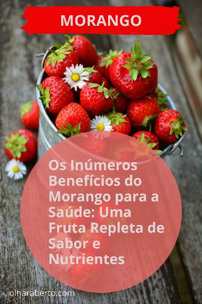 You are currently viewing Os Inúmeros Benefícios do Morango para a Saúde: Uma Fruta Repleta de Sabor e Nutrientes