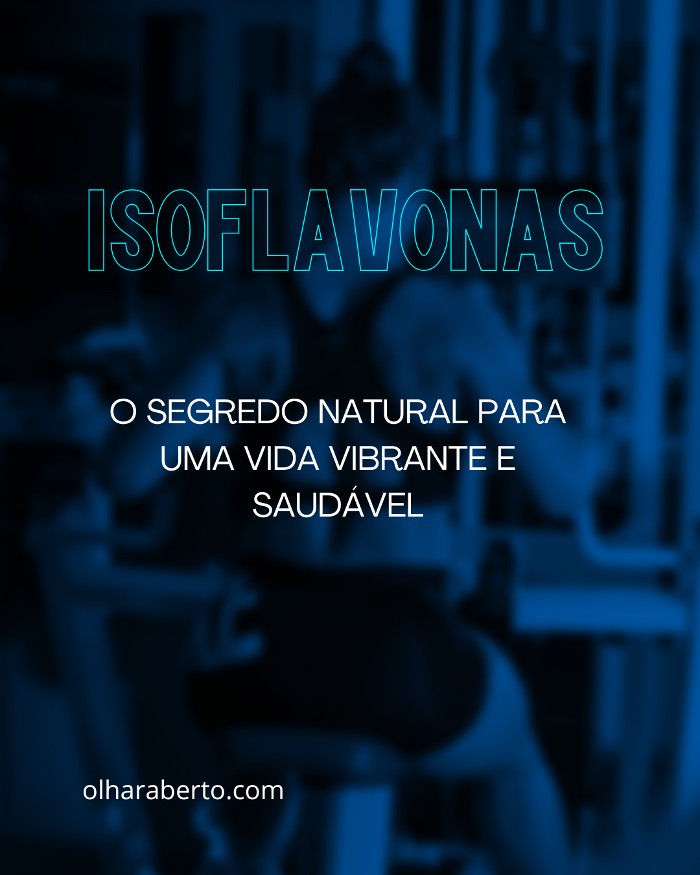 Read more about the article Isoflavonas: O Segredo Natural para uma Vida Vibrante e Saudável