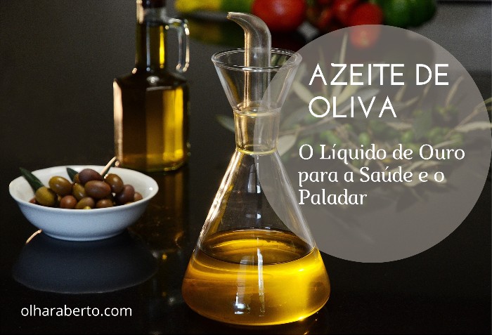You are currently viewing Azeite de Oliva: O Líquido de Ouro para a Saúde e o Paladar.