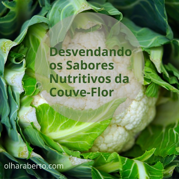 Read more about the article Desvendando os Sabores Nutritivos da Couve-Flor
