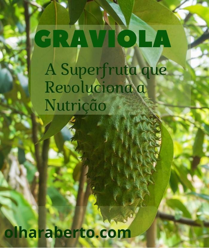 You are currently viewing Graviola: A Superfruta que Revoluciona a Nutrição