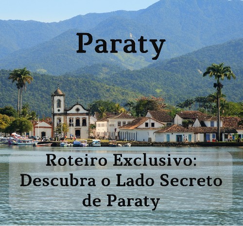 You are currently viewing Roteiro Exclusivo: Descubra o Lado Secreto de Paraty