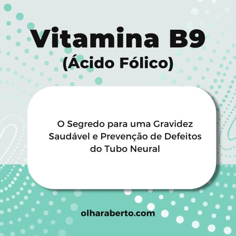 Read more about the article Vitamina B9: O Segredo para uma Gravidez Saudável e Prevenção de Defeitos do Tubo Neural
