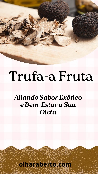 Read more about the article Trufa-a Fruta: Aliando Sabor Exótico e Bem-Estar à Sua Dieta