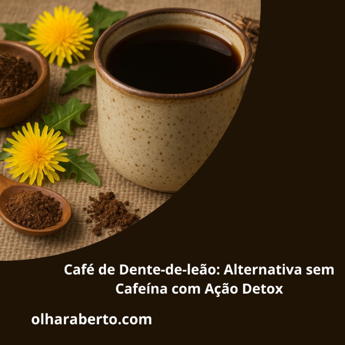 Read more about the article Café de Dente-de-leão: Alternativa sem Cafeína com Ação Detox