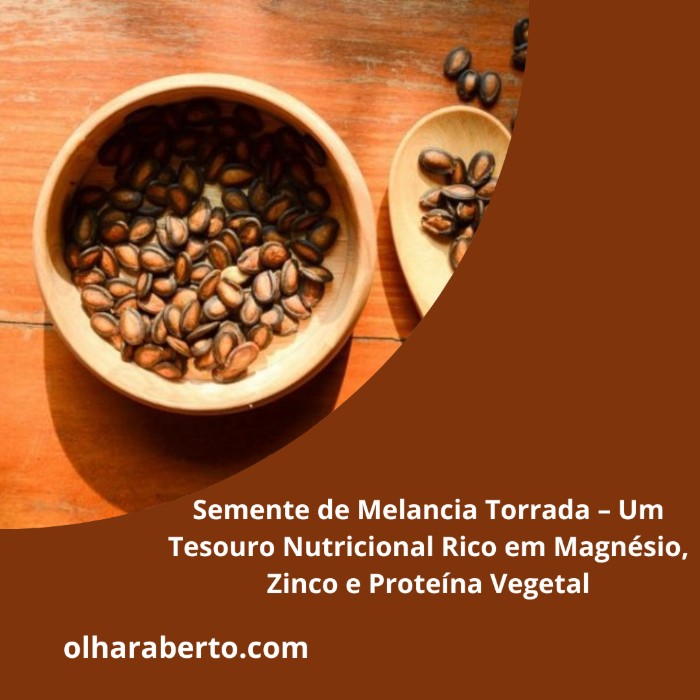 Read more about the article Semente de Melancia Torrada – Um Tesouro Nutricional Rico em Magnésio, Zinco e Proteína Vegetal