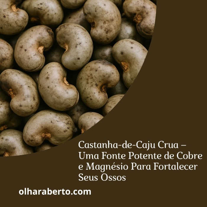 Read more about the article Castanha-de-Caju Crua – Uma Fonte Potente de Cobre e Magnésio Para Fortalecer Seus Ossos