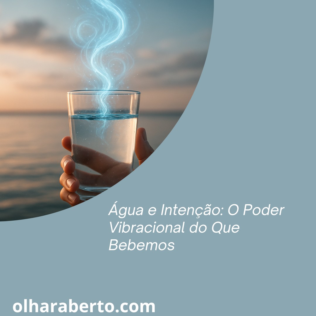You are currently viewing Água e Intenção: O Poder Vibracional do Que Bebemos
